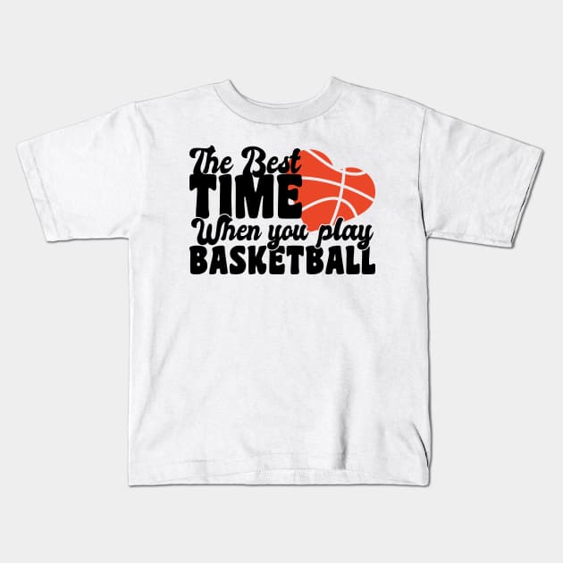 the best time when you play basketball Kids T-Shirt by artdise